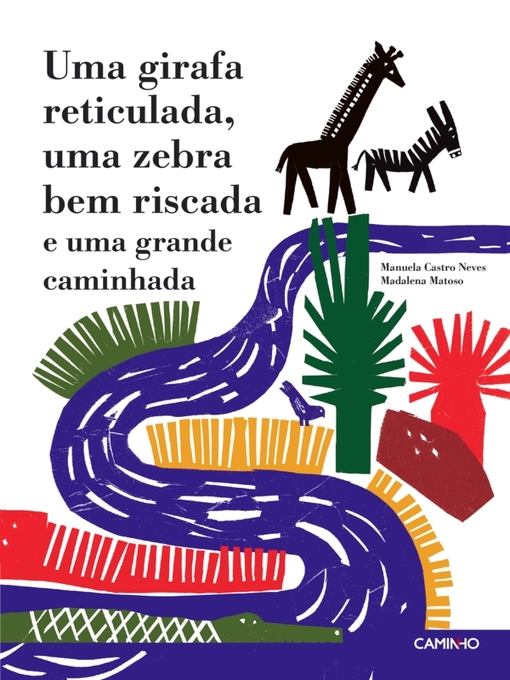 Title details for Uma girafa reticulada, uma zebra bem riscada e uma grande caminhada by Madalena Matoso; Manuela Castro Neves - Available